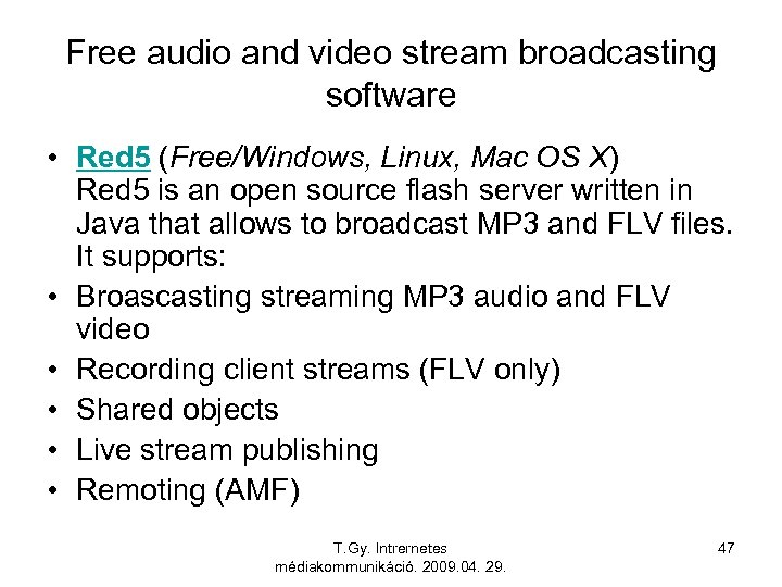 Free audio and video stream broadcasting software • Red 5 (Free/Windows, Linux, Mac OS