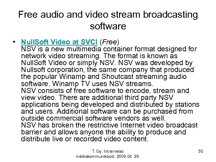 Free audio and video stream broadcasting software • Null. Soft Video at SVCI (Free)
