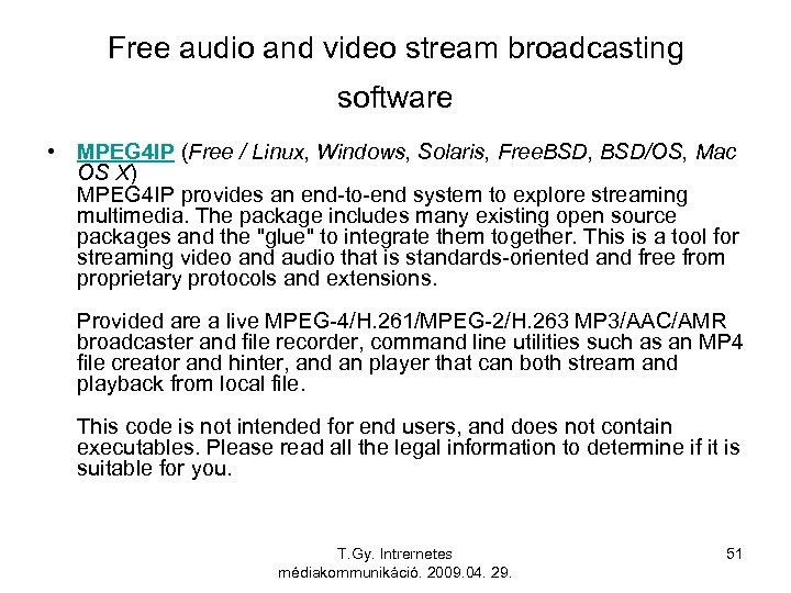Free audio and video stream broadcasting software • MPEG 4 IP (Free / Linux,