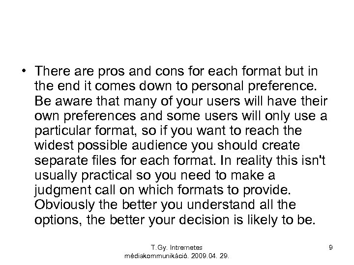  • There are pros and cons for each format but in the end