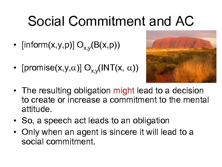 Social Commitment and AC • [inform(x, y, p)] Ox, y(B(x, p)) • [promise(x, y,