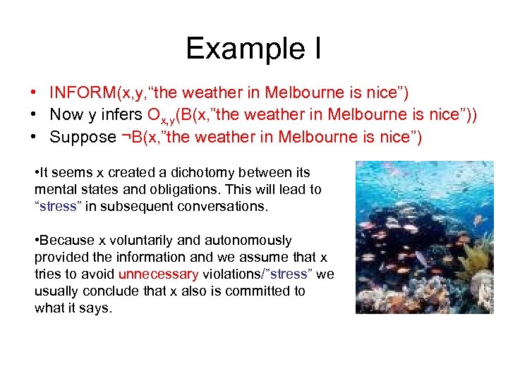 Example I • INFORM(x, y, “the weather in Melbourne is nice”) • Now y
