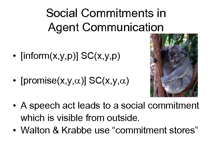 Social Commitments in Agent Communication • [inform(x, y, p)] SC(x, y, p) • [promise(x,