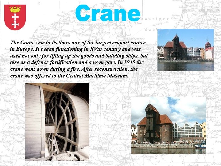 The Crane was in its times one of the largest seaport cranes in Europe.