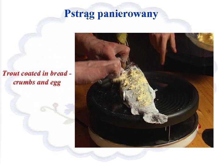 Pstrąg panierowany Trout coated in bread crumbs and egg 