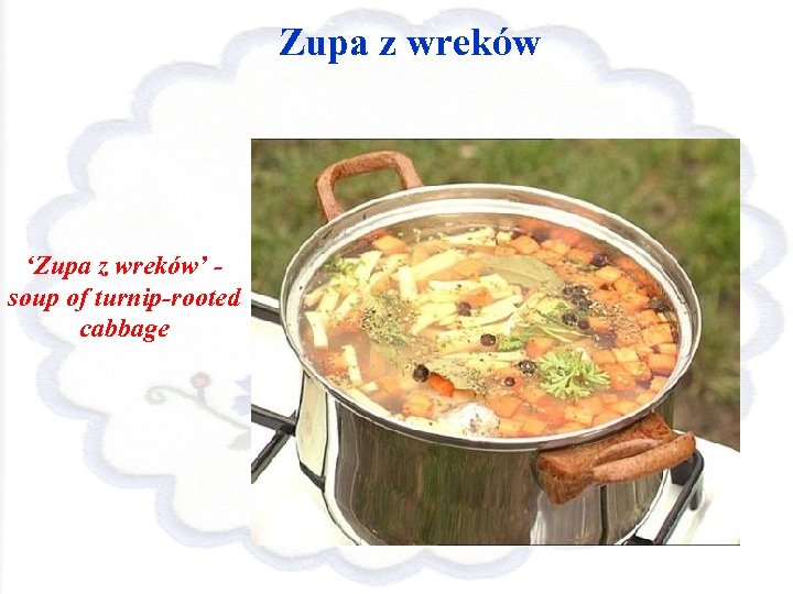 Zupa z wreków ‘Zupa z wreków’ soup of turnip-rooted cabbage 