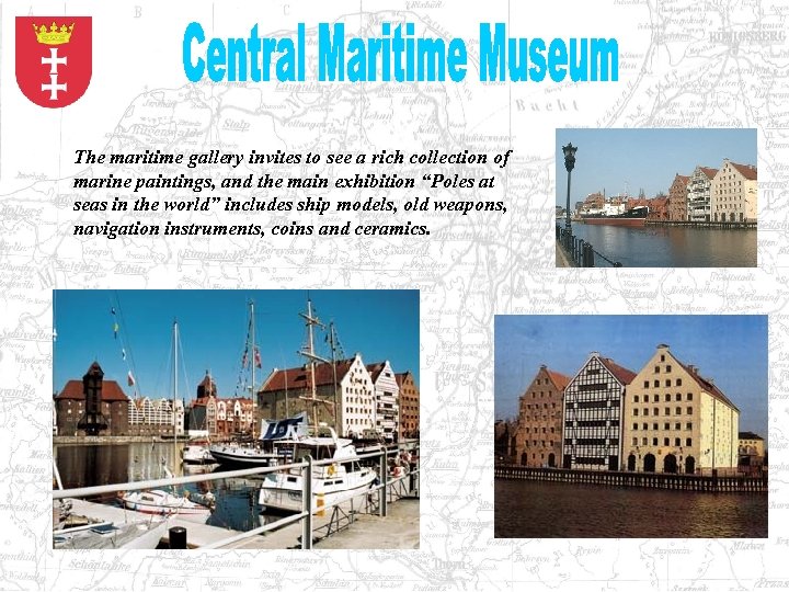 The maritime gallery invites to see a rich collection of marine paintings, and the