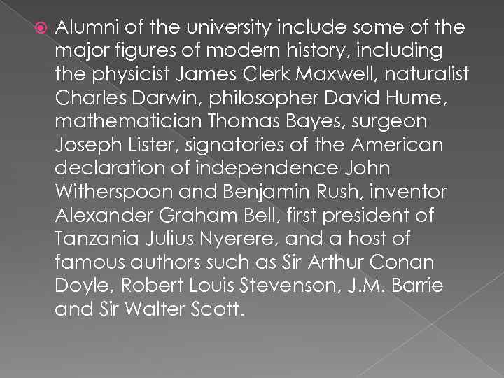  Alumni of the university include some of the major figures of modern history,