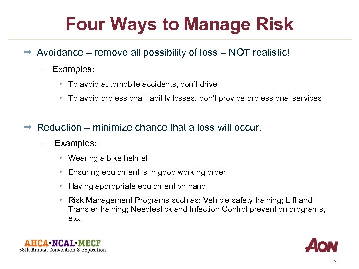 Four Ways to Manage Risk Ê Avoidance – remove all possibility of loss –