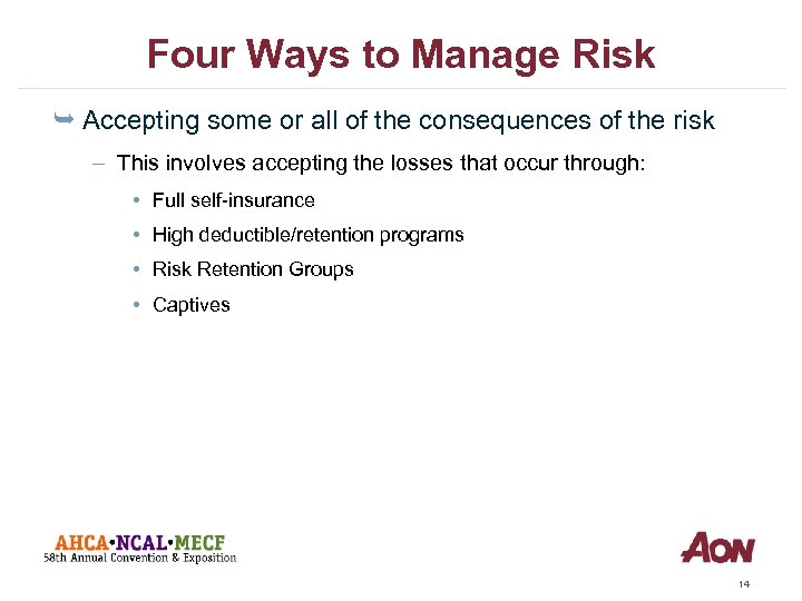 Four Ways to Manage Risk Ê Accepting some or all of the consequences of