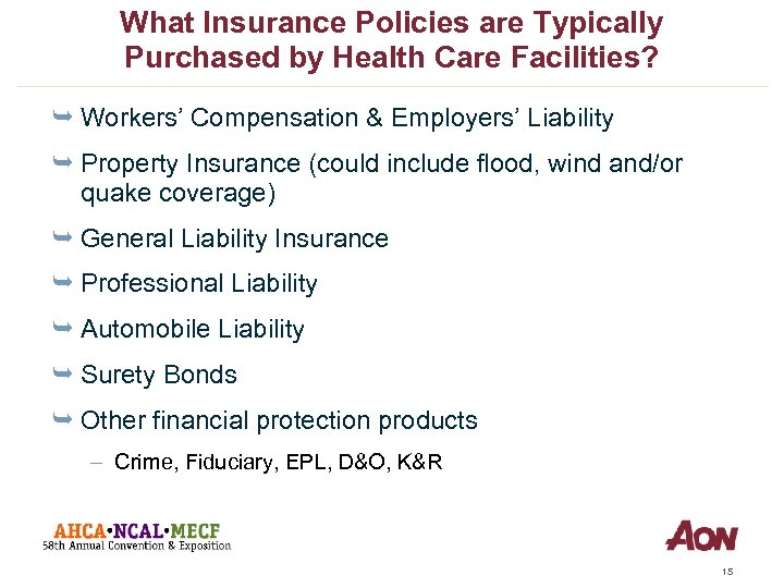 What Insurance Policies are Typically Purchased by Health Care Facilities? Ê Workers’ Compensation &