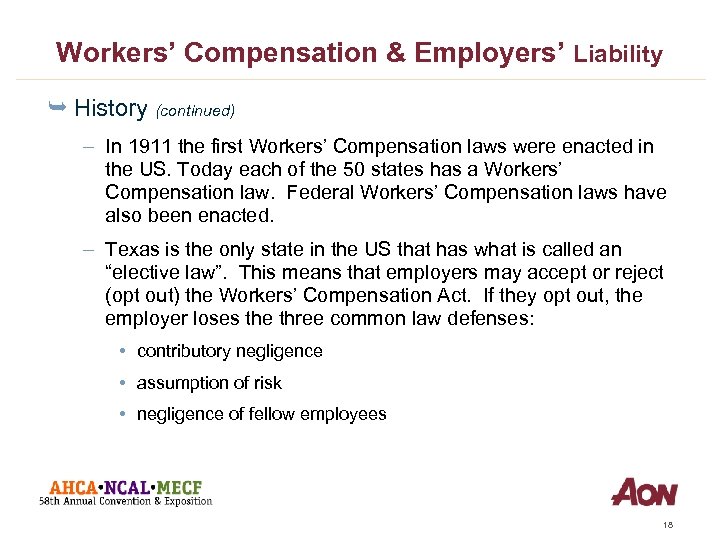 Workers’ Compensation & Employers’ Liability Ê History (continued) – In 1911 the first Workers’