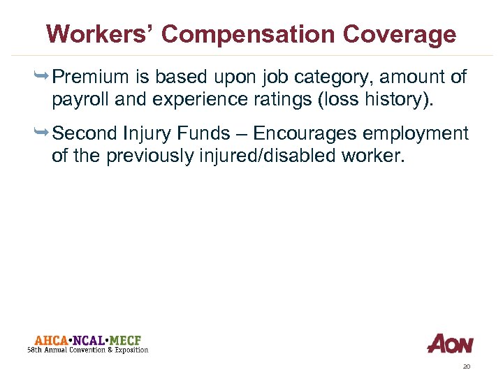 Workers’ Compensation Coverage Ê Premium is based upon job category, amount of payroll and