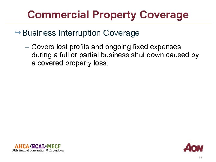 Commercial Property Coverage Ê Business Interruption Coverage – Covers lost profits and ongoing fixed