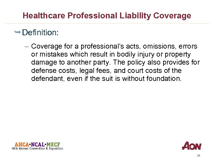 Healthcare Professional Liability Coverage Ê Definition: – Coverage for a professional’s acts, omissions, errors