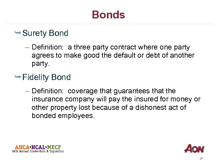 Bonds Ê Surety Bond – Definition: a three party contract where one party agrees