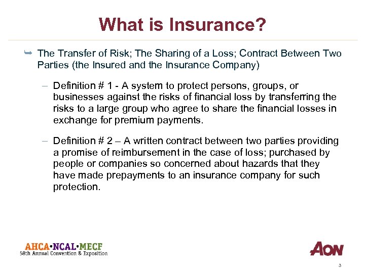 What is Insurance? Ê The Transfer of Risk; The Sharing of a Loss; Contract