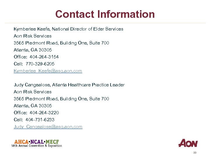 Contact Information Kymberlee Keefe, National Director of Elder Services Aon Risk Services 3565 Piedmont