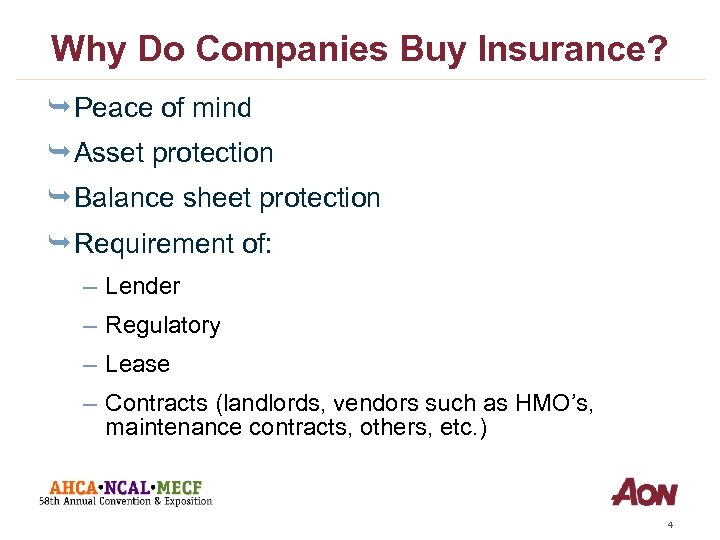 Why Do Companies Buy Insurance? Ê Peace of mind Ê Asset protection Ê Balance