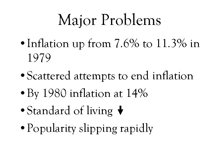 Major Problems • Inflation up from 7. 6% to 11. 3% in 1979 •