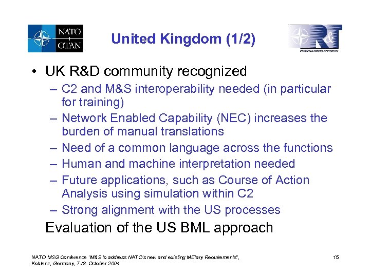 United Kingdom (1/2) • UK R&D community recognized – C 2 and M&S interoperability