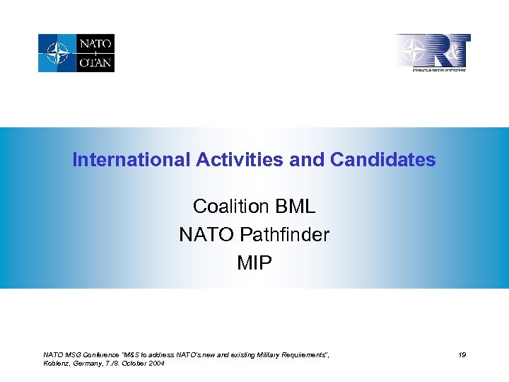 International Activities and Candidates Coalition BML NATO Pathfinder MIP NATO MSG Conference “M&S to