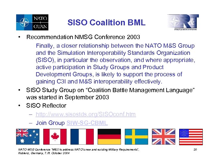 SISO Coalition BML • Recommendation NMSG Conference 2003 Finally, a closer relationship between the