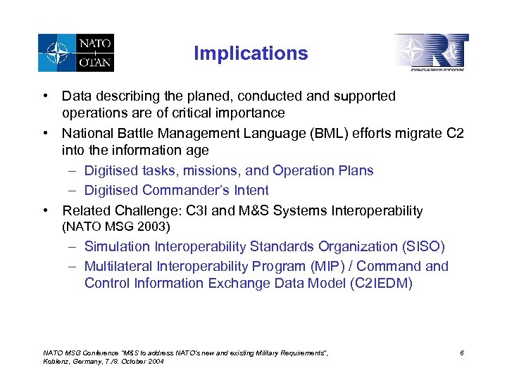 Implications • Data describing the planed, conducted and supported operations are of critical importance