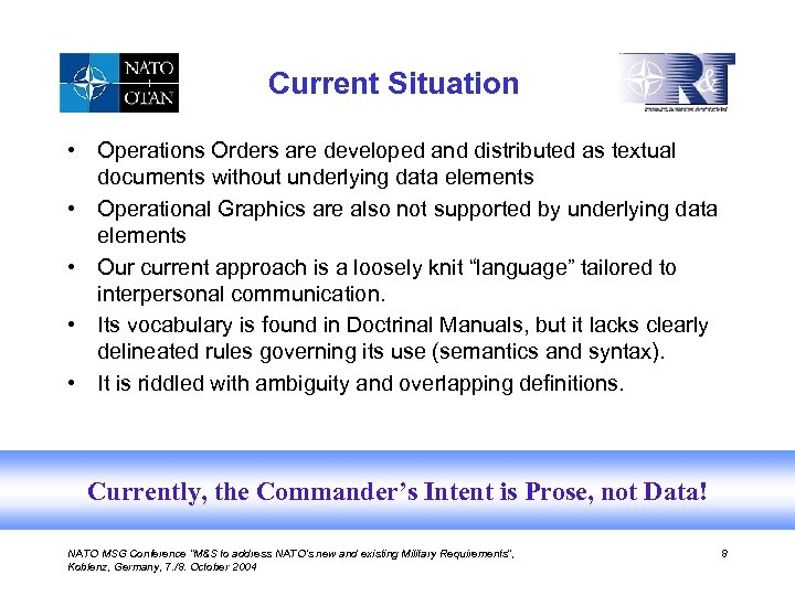 Current Situation • Operations Orders are developed and distributed as textual documents without underlying