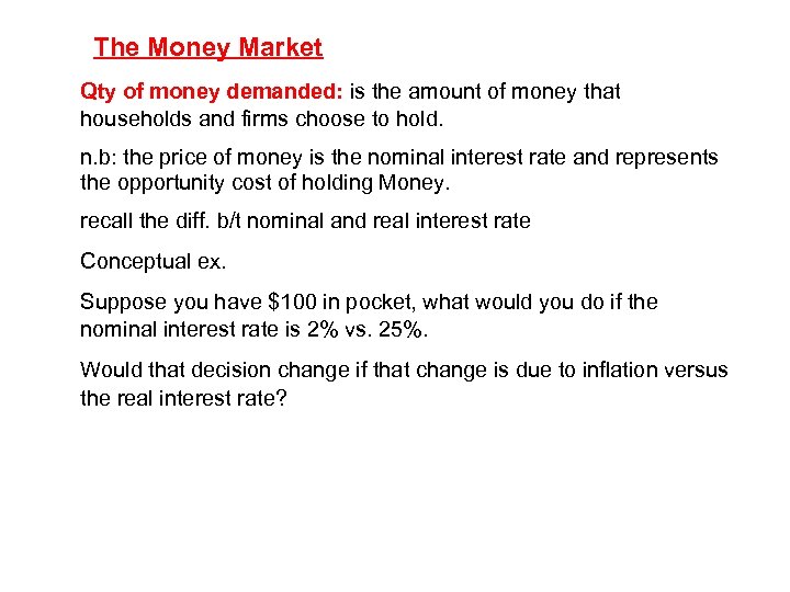 The Money Market Qty of money demanded: is the amount of money that households
