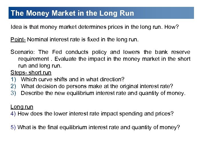 The Money Market in the Long Run Idea is that money market determines prices