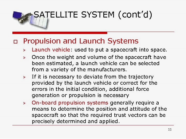 SATELLITE SYSTEM (cont’d) o Propulsion and Launch Systems Ø Ø Launch vehicle: used to