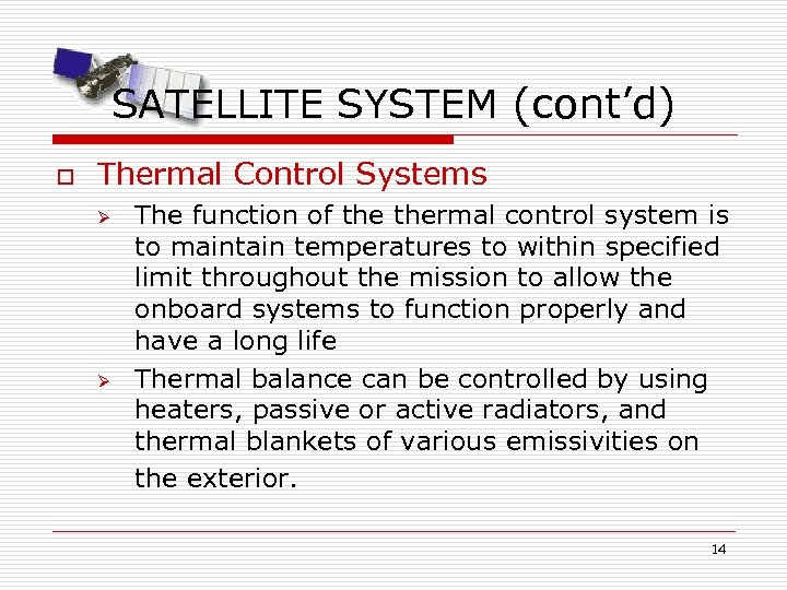 SATELLITE SYSTEM (cont’d) o Thermal Control Systems Ø Ø The function of thermal control