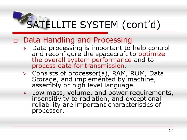 SATELLITE SYSTEM (cont’d) o Data Handling and Processing Ø Ø Ø Data processing is