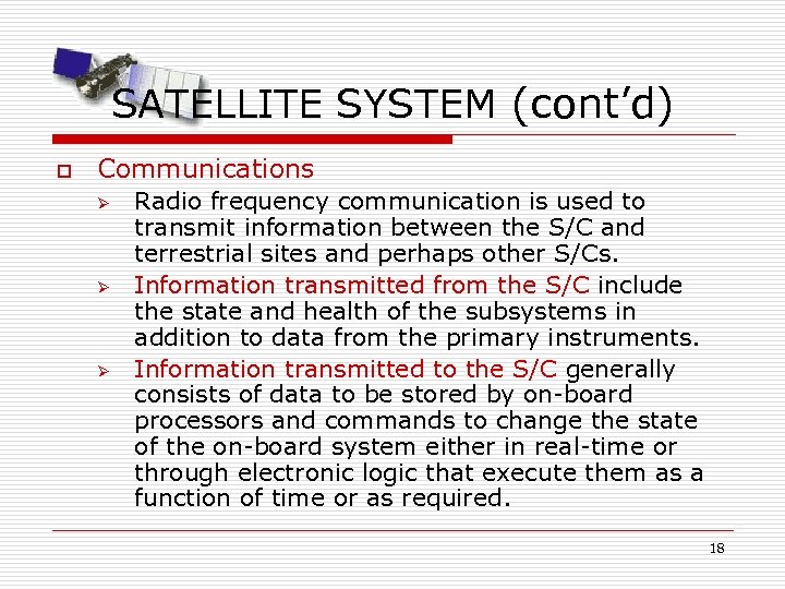 SATELLITE SYSTEM (cont’d) o Communications Ø Ø Ø Radio frequency communication is used to