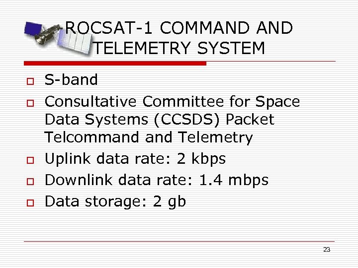 ROCSAT-1 COMMAND TELEMETRY SYSTEM o o o S-band Consultative Committee for Space Data Systems