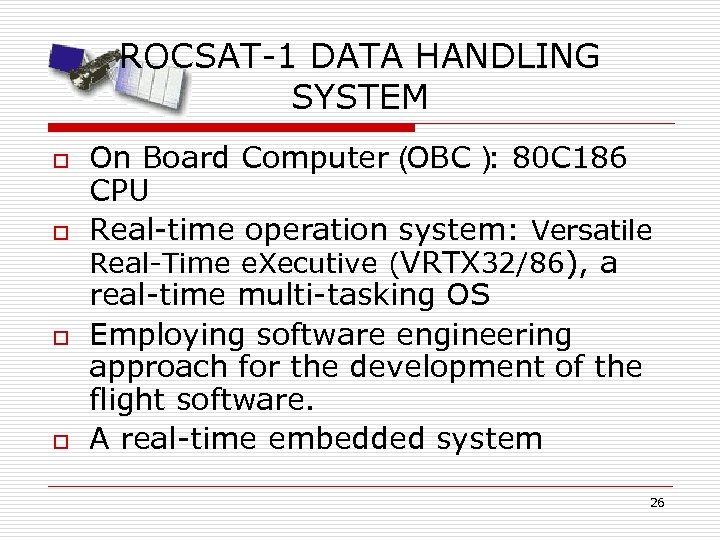 ROCSAT-1 DATA HANDLING SYSTEM o o On Board Computer（ OBC） 80 C 186 :