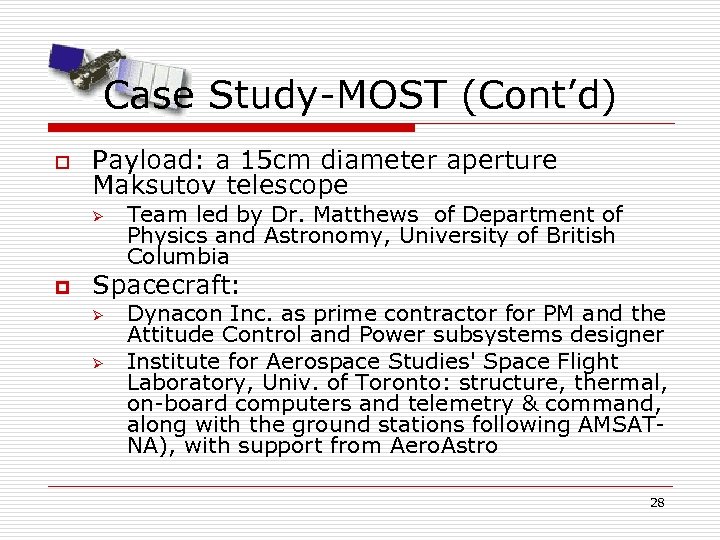 Case Study-MOST (Cont’d) o Payload: a 15 cm diameter aperture Maksutov telescope Ø p