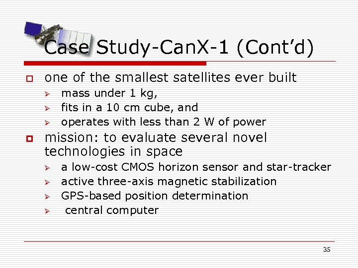 Case Study-Can. X-1 (Cont’d) o one of the smallest satellites ever built Ø Ø