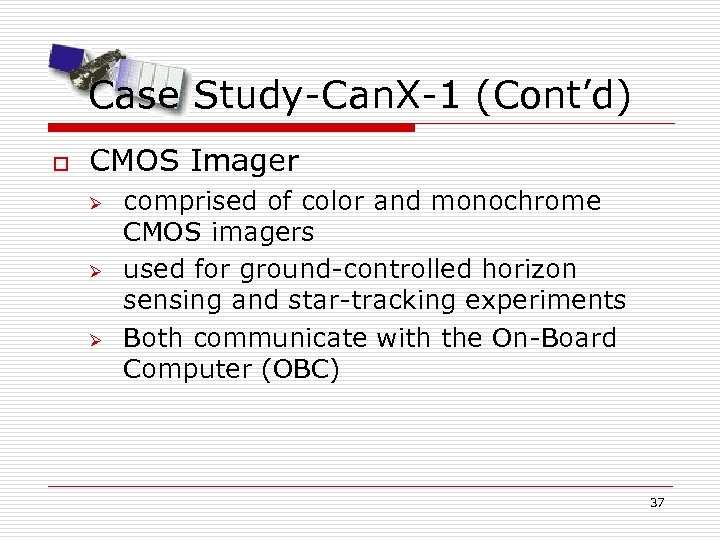 Case Study-Can. X-1 (Cont’d) o CMOS Imager Ø Ø Ø comprised of color and