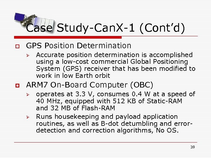 Case Study-Can. X-1 (Cont’d) o GPS Position Determination Ø p Accurate position determination is