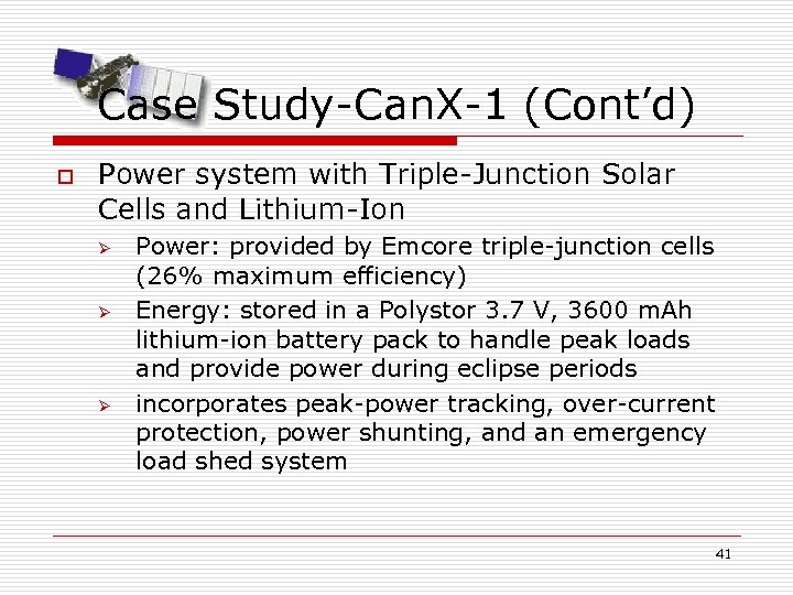 Case Study-Can. X-1 (Cont’d) o Power system with Triple-Junction Solar Cells and Lithium-Ion Ø