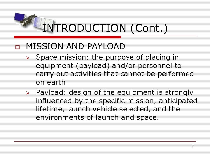 INTRODUCTION (Cont. ) o MISSION AND PAYLOAD Ø Ø Space mission: the purpose of