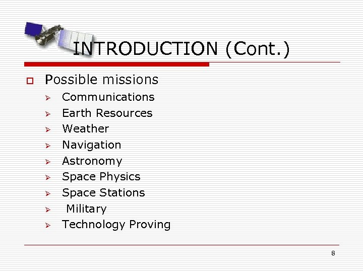 INTRODUCTION (Cont. ) o Possible missions Ø Ø Ø Ø Ø Communications Earth Resources