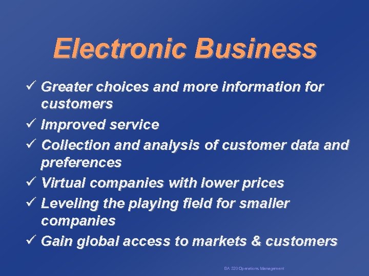 Electronic Business ü Greater choices and more information for customers ü Improved service ü