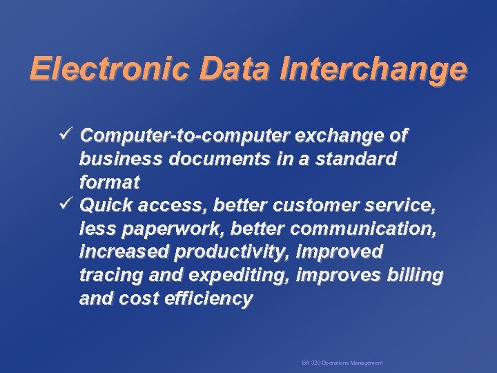 Electronic Data Interchange ü Computer-to-computer exchange of business documents in a standard format ü