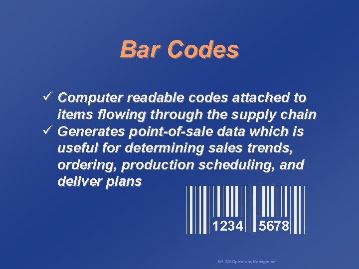 Bar Codes ü Computer readable codes attached to items flowing through the supply chain