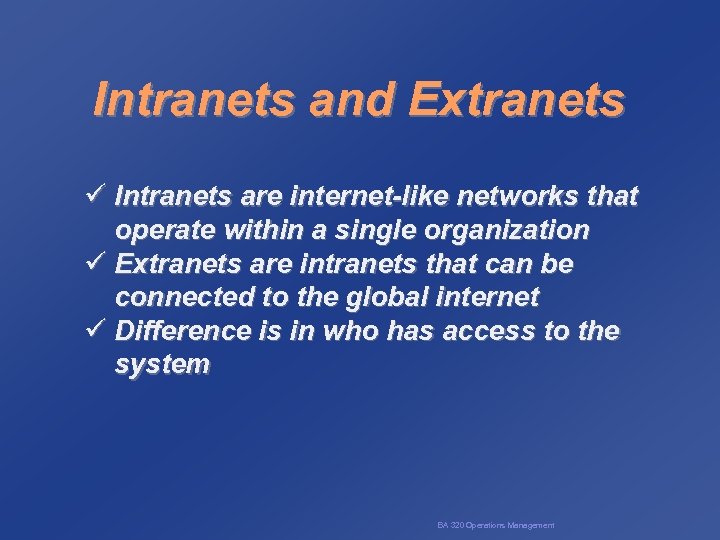 Intranets and Extranets ü Intranets are internet-like networks that operate within a single organization
