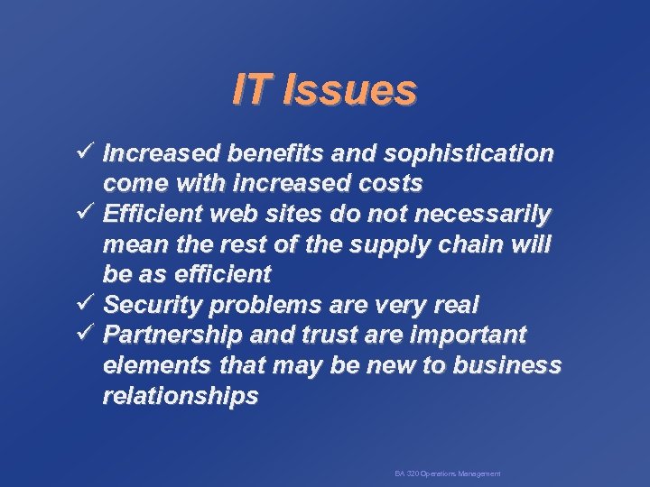 IT Issues ü Increased benefits and sophistication come with increased costs ü Efficient web