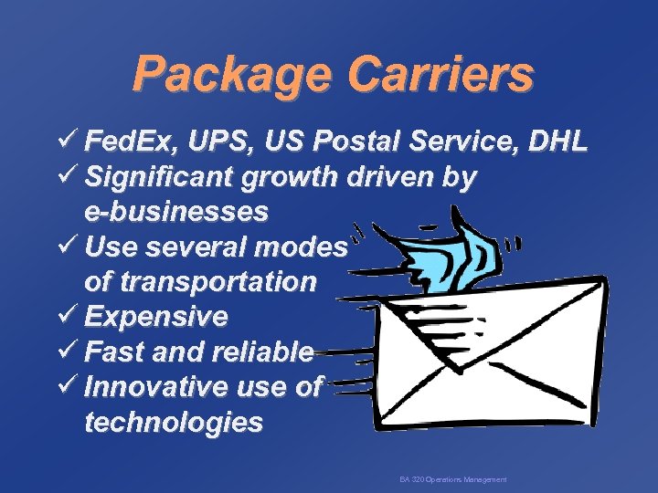 Package Carriers ü Fed. Ex, UPS, US Postal Service, DHL ü Significant growth driven